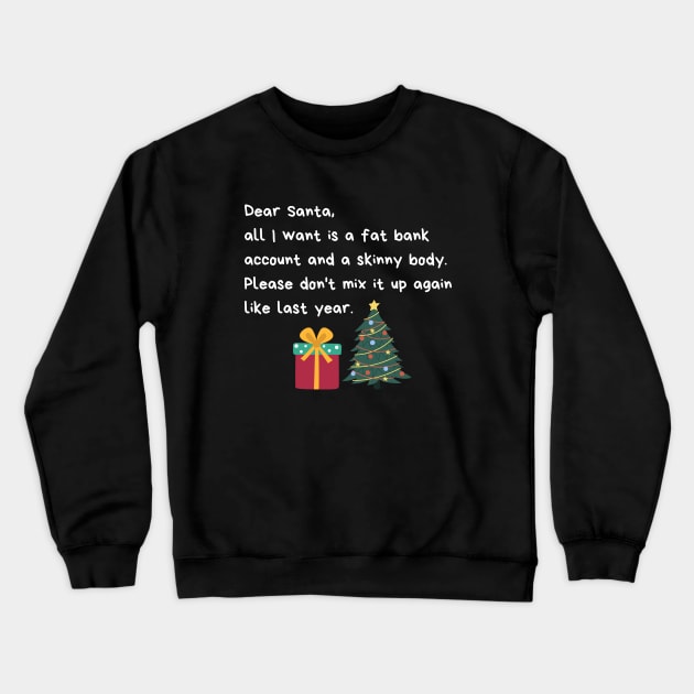 Dear Santa funny Christmas letter - Christmas is approaching Crewneck Sweatshirt by Rubi16